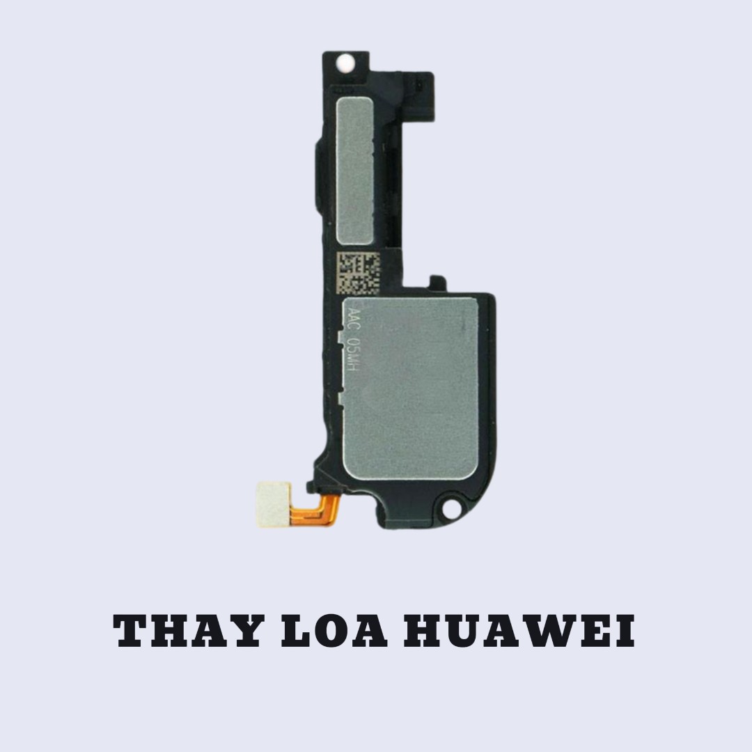 BẢNG GIÁ THAY LOA HUAWEI